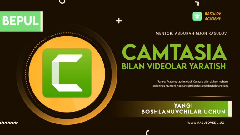 «Camtasia Bilan Videolar Yaratish: Siz Ham Muharrir Bo’lishingiz Mumkin!»